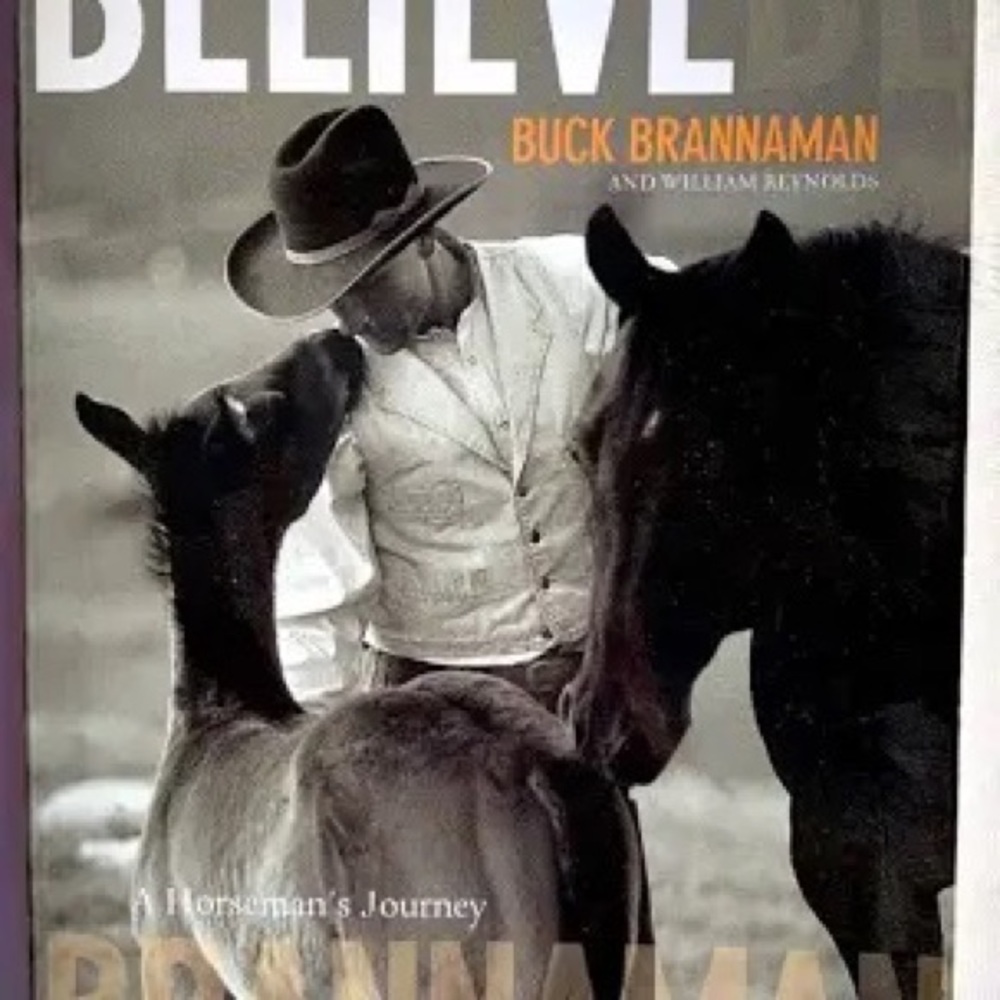 Believe :A Horseman's Journey by William Reynolds and Buck Brannaman (2006) ppbk